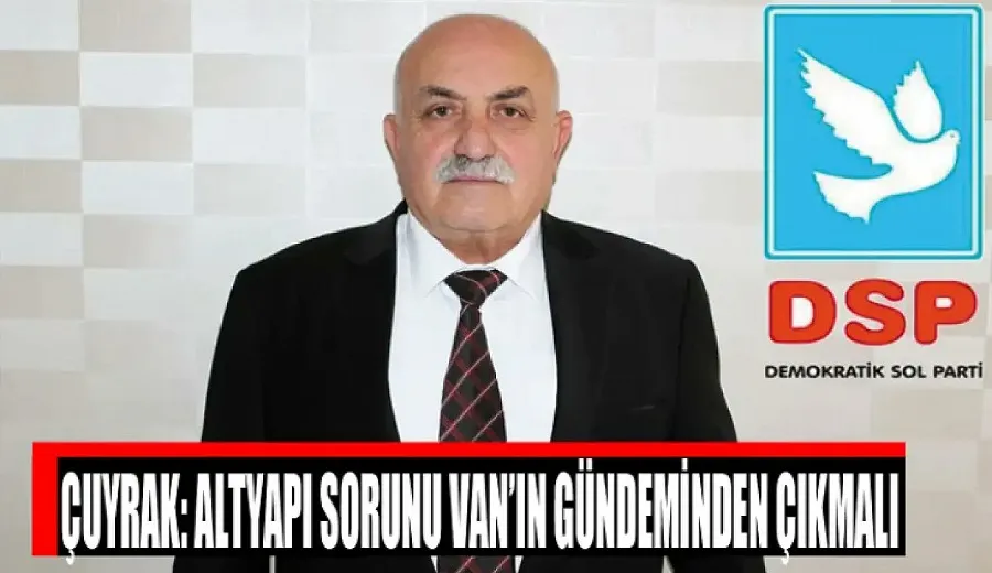 Çuyrak: Altyapı sorunu Van