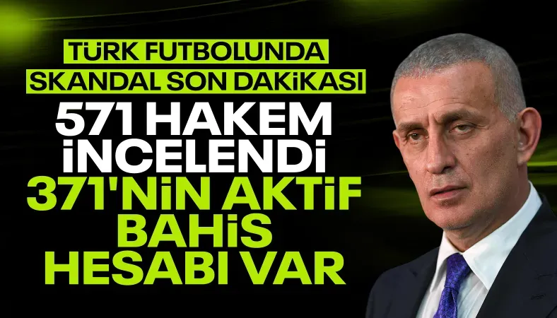 Son dakika: Türk futbolunda bahis depremi! Başkan açıkladı: Aktif 152 hakem...