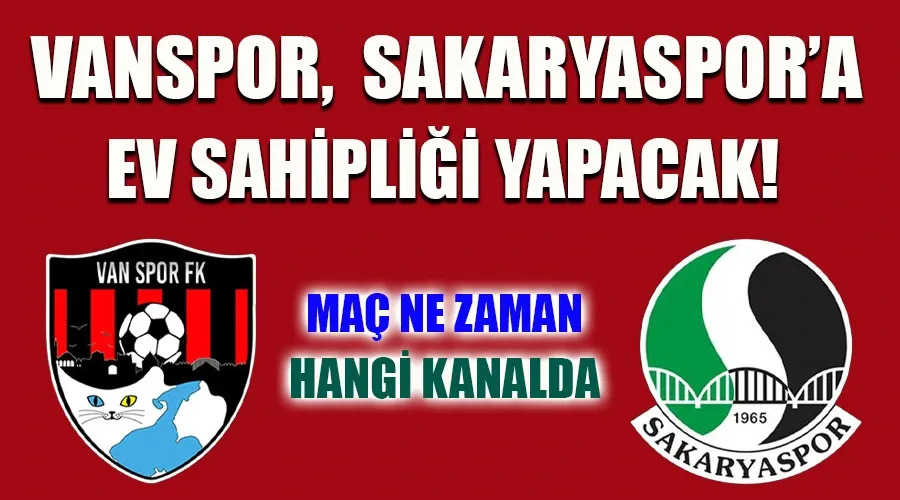 Vanspor, Sakaryaspor’a Ev Sahipliği Yapacak! Maç Ne Zaman, Hangi Kanalda?