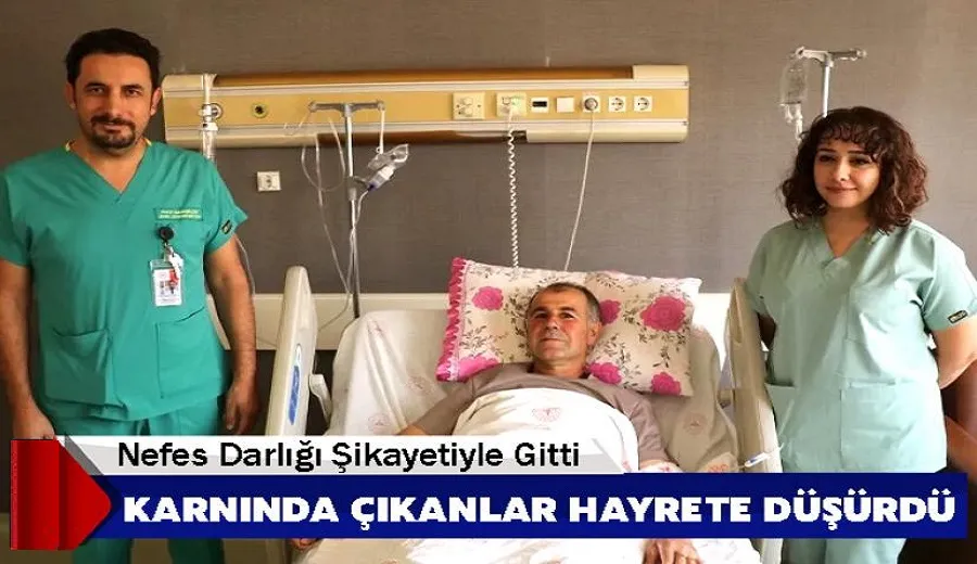 Nefes Darlığı Şikayetiyle Gitti, Karnında Çıkanlar Hayrete Düşürdü