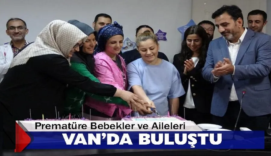 Prematüre Bebekler ve Aileleri Van’da Buluştu
