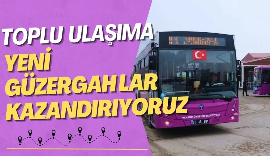 VAN BÜYÜKŞEHİR BELEDİYESİ’NDEN YENİ OTOBÜS GÜZERGÂHLARI