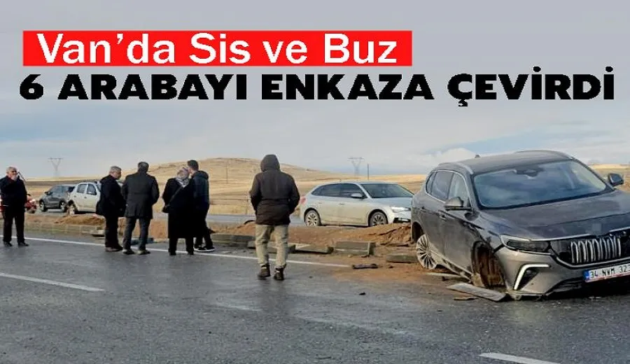 Van’da Sis ve Buz 6 Arabayı Enkaza Çevirdi