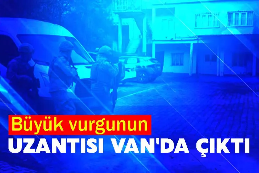 Büyük vurgunun uzantısı Van
