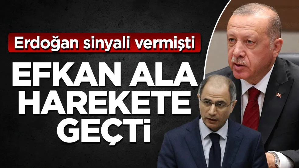 Erdoğan değişim sinyali vermişti! Efkan Ala harekete geçti