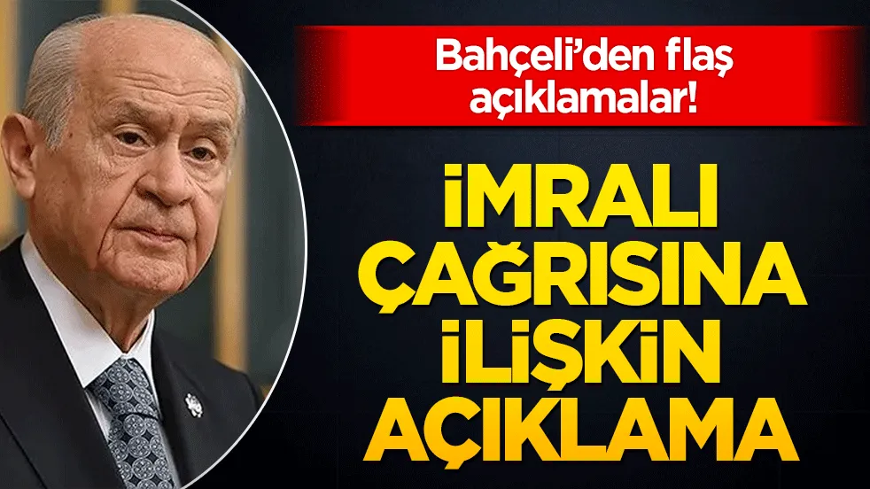Devlet Bahçeli İmralı çağrısına ilişkin açıklama yaptı!