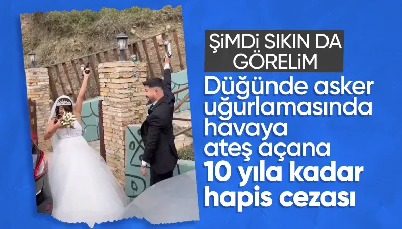 Düğün ve asker konvoylarında havaya ateş açanlara ceza geliyor