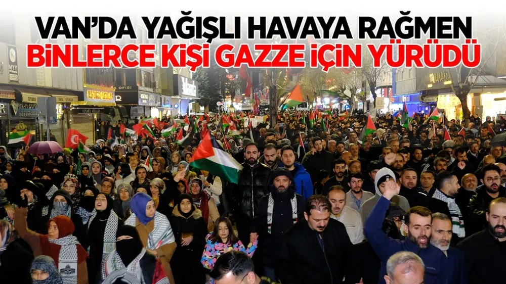 Van’da yağışlı havaya rağmen binlerce kişi Gazze için yürüdü