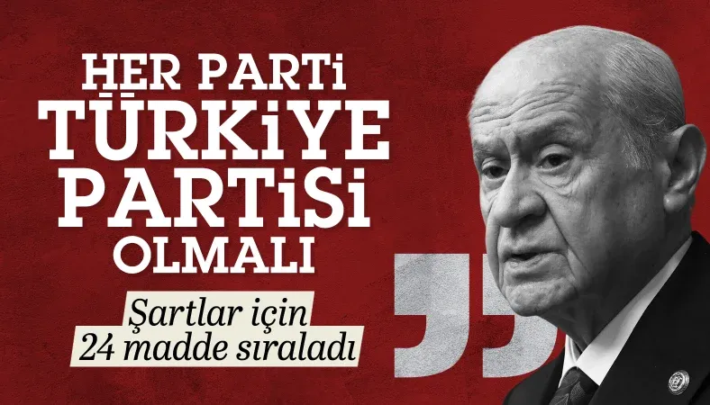 Devlet Bahçeli: Her parti Türkiye partisi olmalı