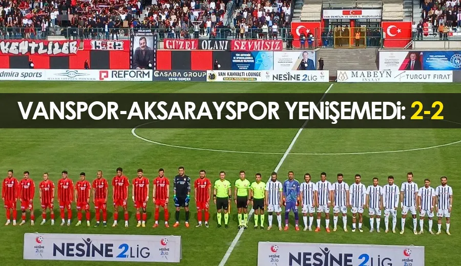 Vanspor-Aksarayspor yenişemedi: 2-2