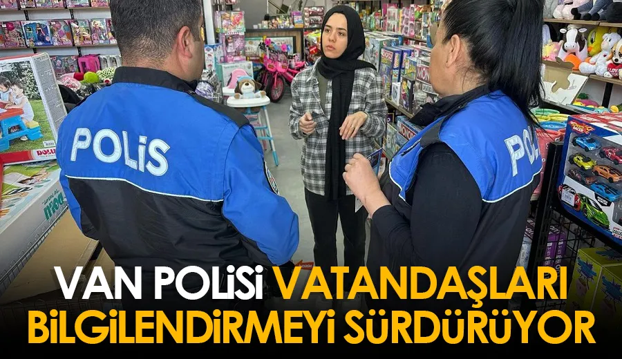 Van Polisi vatandaşları bilgilendirmeyi sürdürüyor