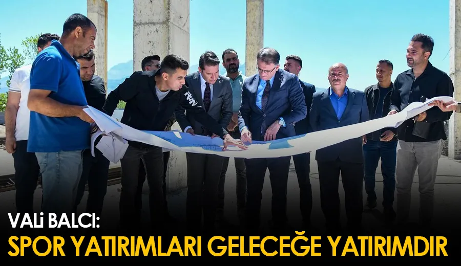 Vali Balcı: Spor Yatırımları Geleceğe Yatırımdır
