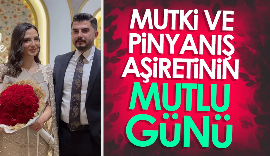 MUTKİ VE PİNYANIŞ AŞİRETİNİN MUTLU GÜNÜ