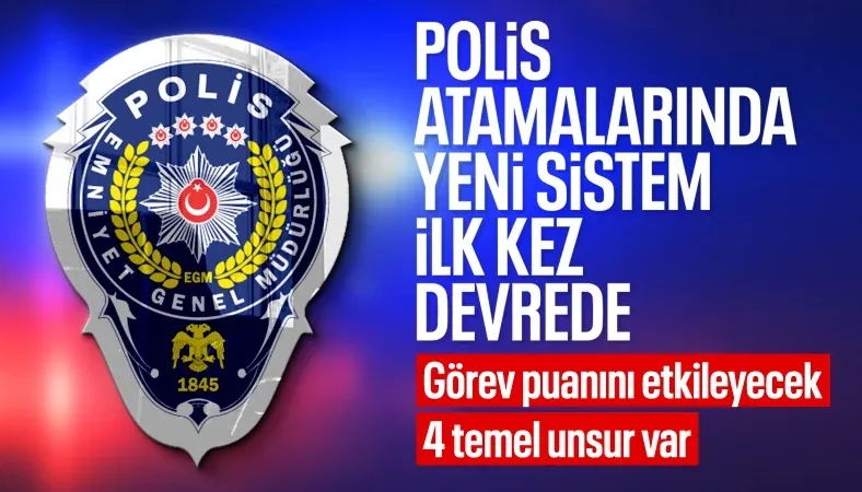 Polis atamalarında yeni sistem devreye girdi: Görev puanını 4 kriter belirliyor