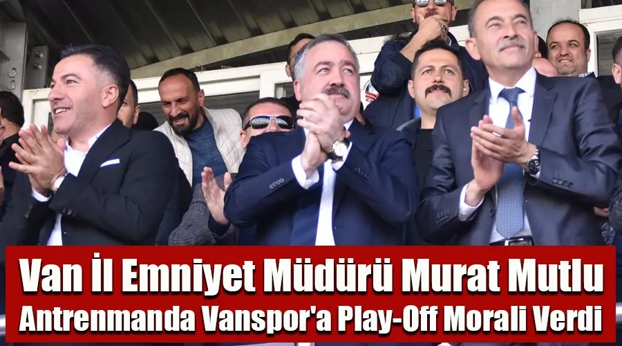 Van Emniyet Müdürü Mutlu, Antrenmanda Vanspor