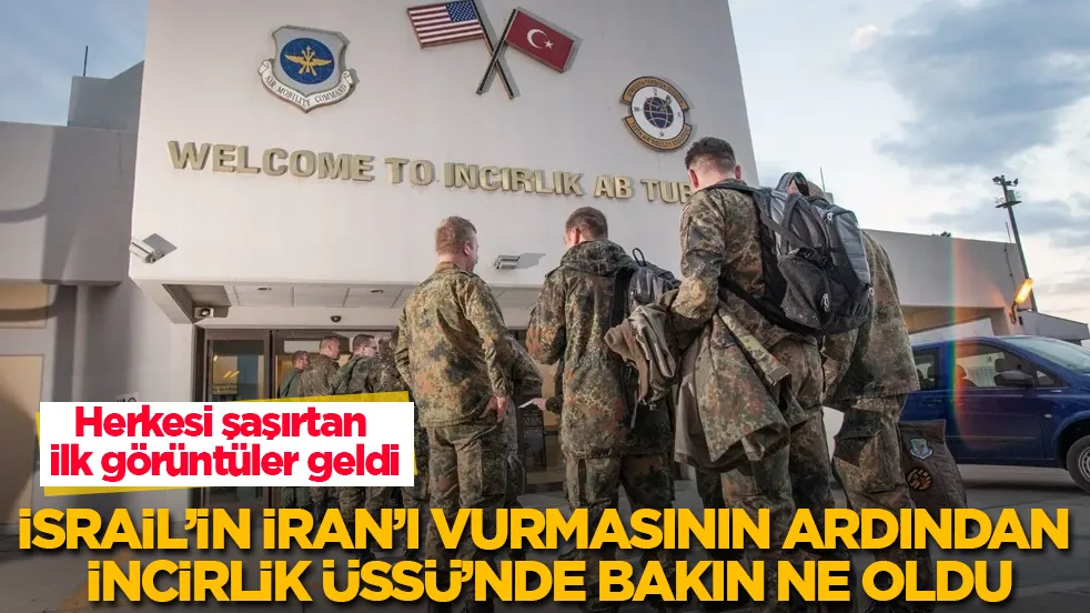 İsrail’in İran’ı vurmasının ardından İncirlik Üssü’nde bakın ne oldu! Herkesi şaşırtan ilk görüntüler geldi