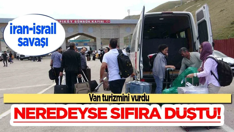 İran-İsrail savaşı Van turizmini vurdu: 700 bin turist geliyor! Boş oteller, sessiz çarşılar!