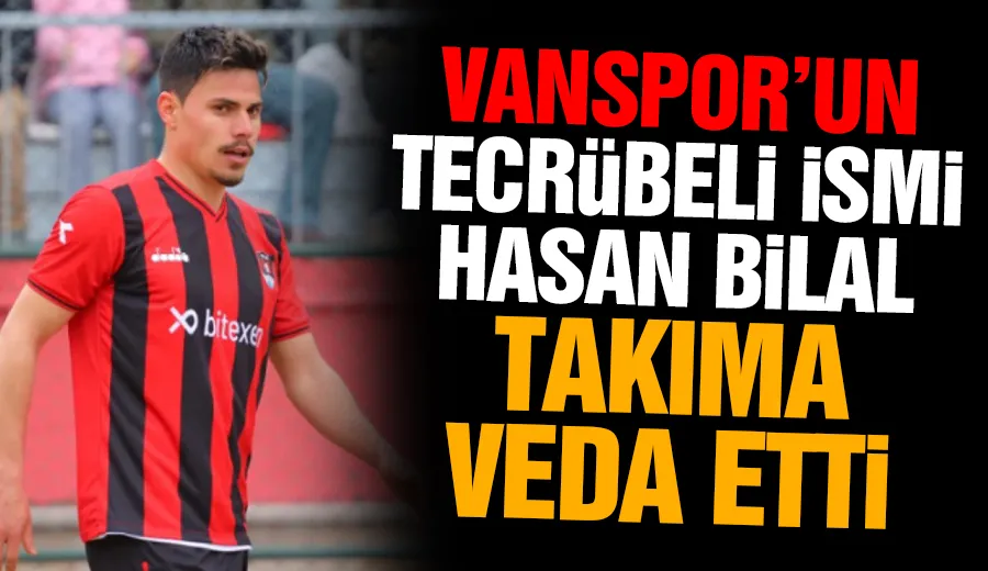 Vanspor’un Tecrübeli İsmi Hasan Bilal Takıma Veda Etti