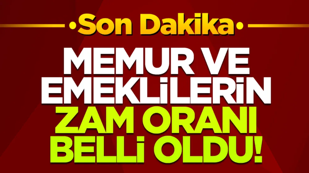 Memur ve emeklilerin zam oranı belli oldu!