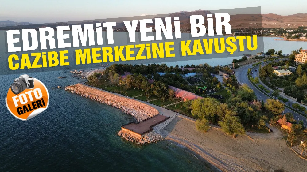 Edremit yeni bir cazibe merkezine kavuştu