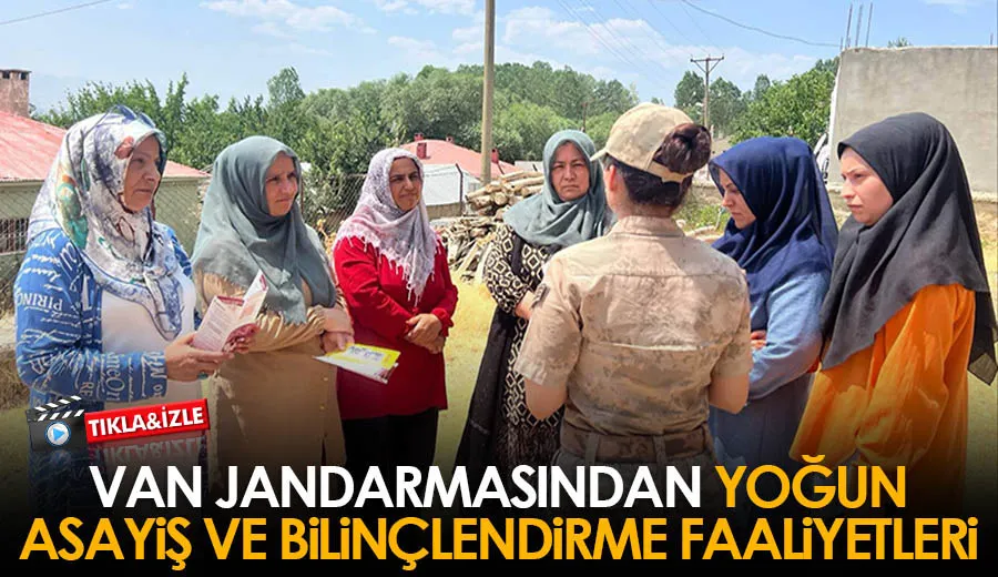 Van Jandarmasından Yoğun Asayiş ve Bilinçlendirme Faaliyetleri