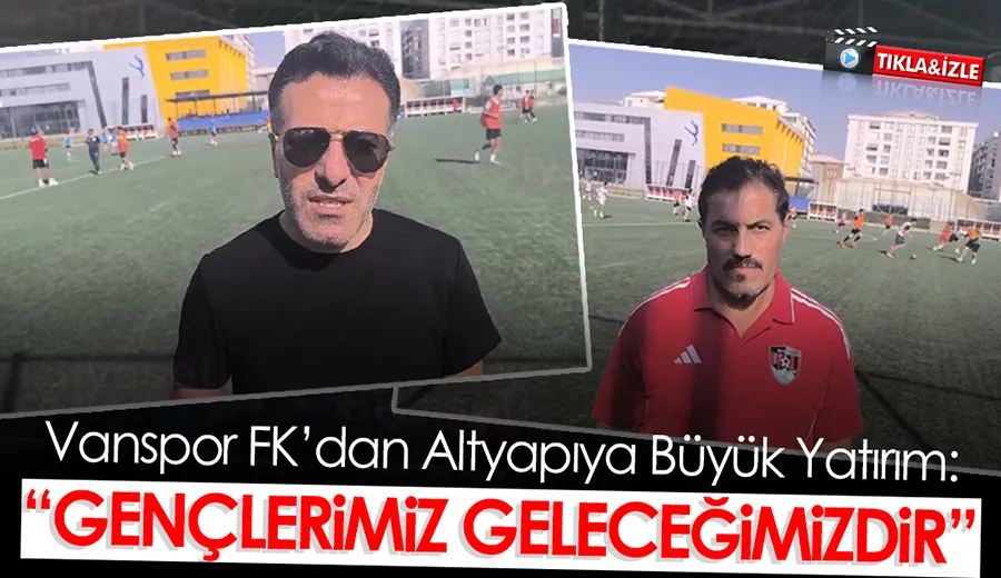 Vanspor FK’dan Altyapıya Büyük Yatırım: “Gençlerimiz Geleceğimizdir”