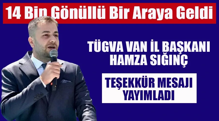 TÜGVA Van İl Başkanı Hamza Sığınç