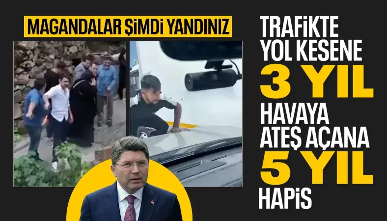 Yılmaz Tunç duyurdu: Trafikte yol kesene 3, havaya ateş açana 5 yıl hapis cezası