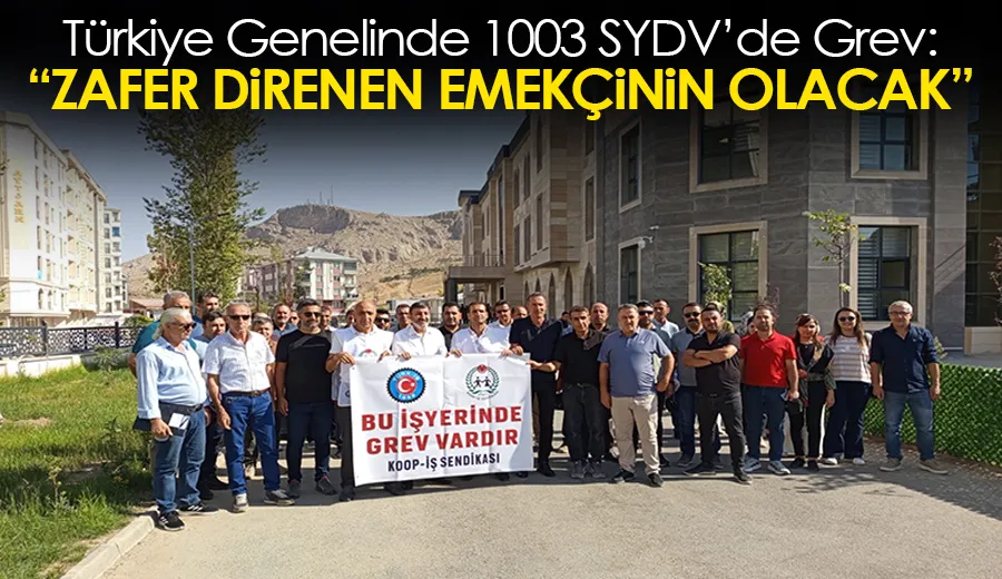 Türkiye Genelinde 1003 SYDV’de Grev: “Zafer Direnen Emekçinin Olacak”
