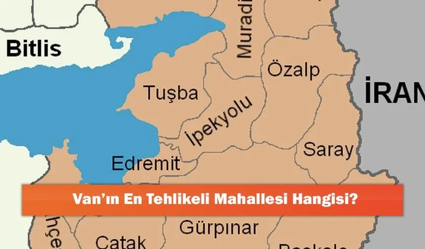Van’ın En Tehlikeli Mahallesi Hangisi?