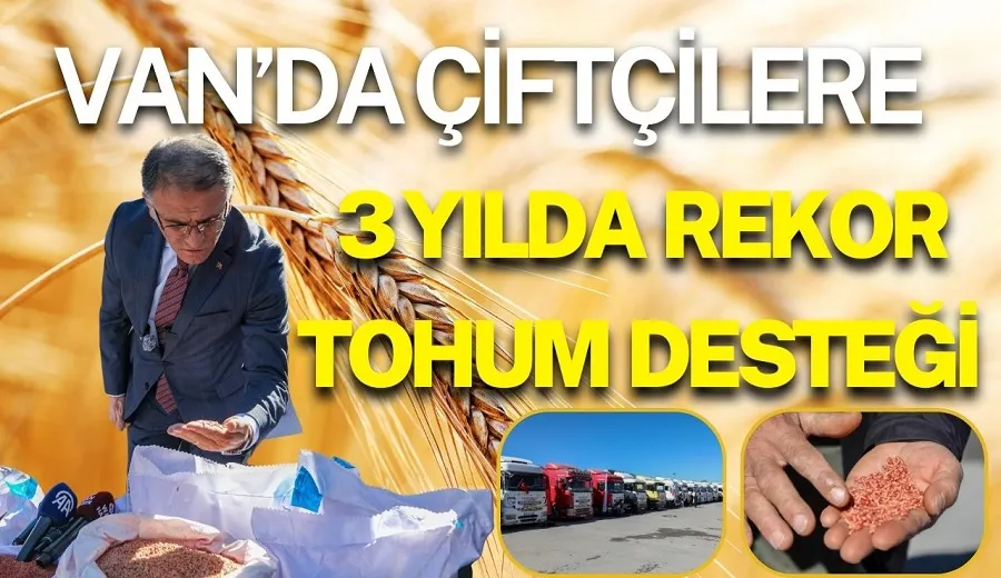 Van’da tarıma destek: 3 yılda 11 bin 322 ton tohum dağıtıldı