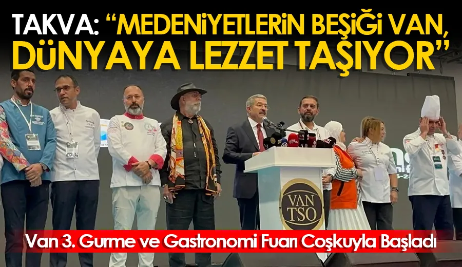 Van 3. Gurme ve Gastronomi Fuarı Coşkuyla Başladı