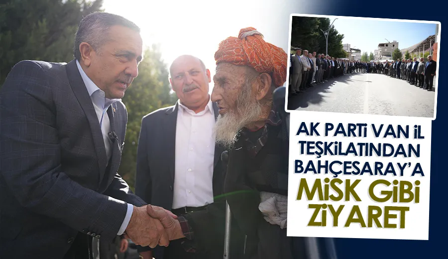 AK Parti Van İl Teşkilatından Bahçesaray’a Misk gibi ziyaret