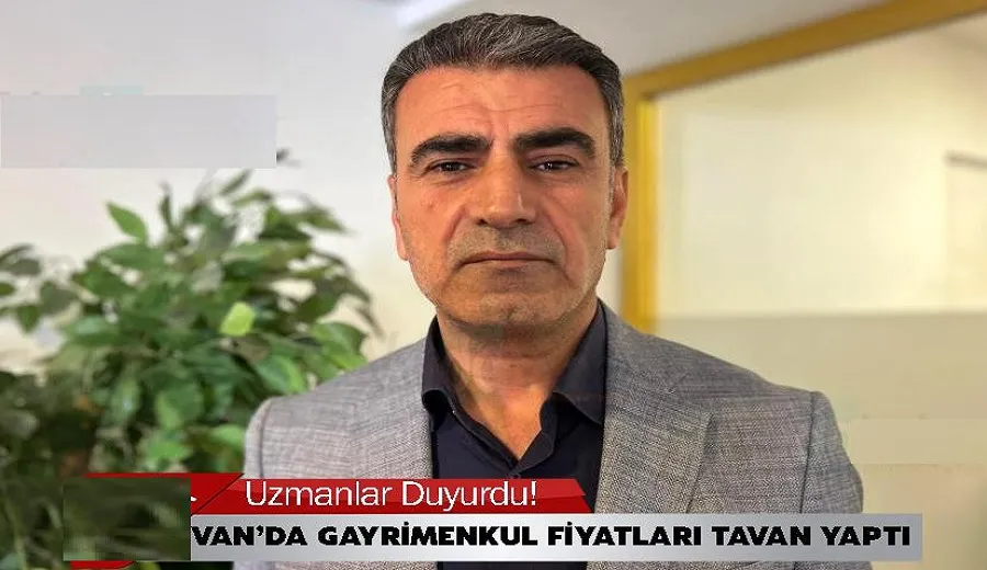 Van’da Gayrimenkul Fiyatları Tavan Yaptı