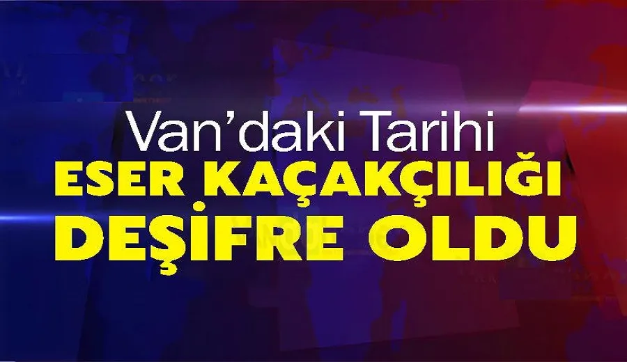 Van’daki Tarihi Eser Kaçakçılığı Deşifre Oldu