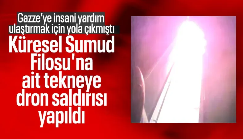 Küresel Sumud Filosu’na dron saldırısı