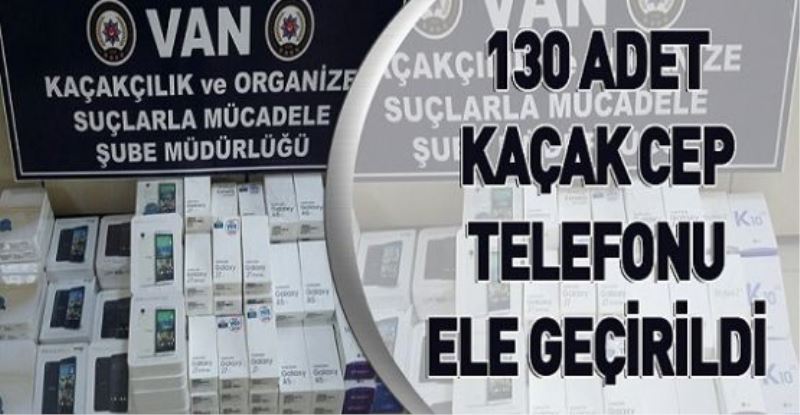 130 ADET KAÇAK CEP TELEFONU ELE GEÇİRİLDİ