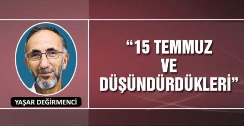 15 Temmuz ve Düşündürdükleri