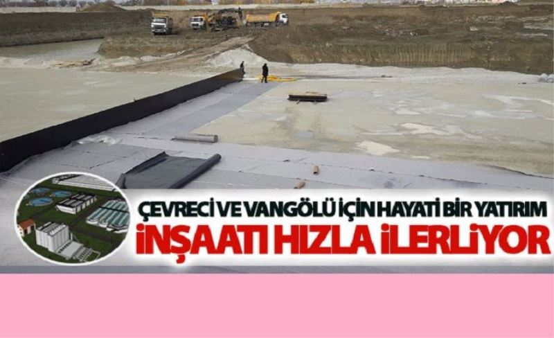 Çevreci ve Vangölü için hayati bir yatırım