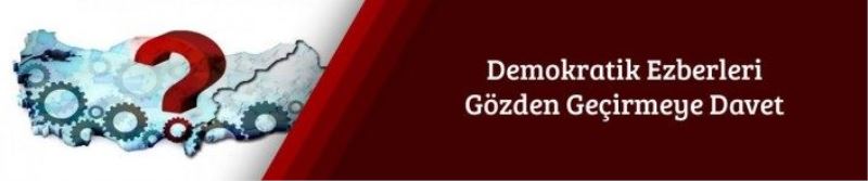 Demokratik Ezberleri Gözden Geçirmeye Davet“