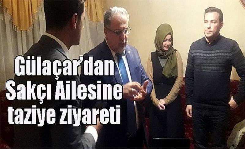 Gülaçar’dan Sakçı ailesine taziye ziyareti