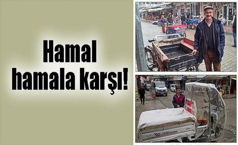 Hamal hamala karşı!