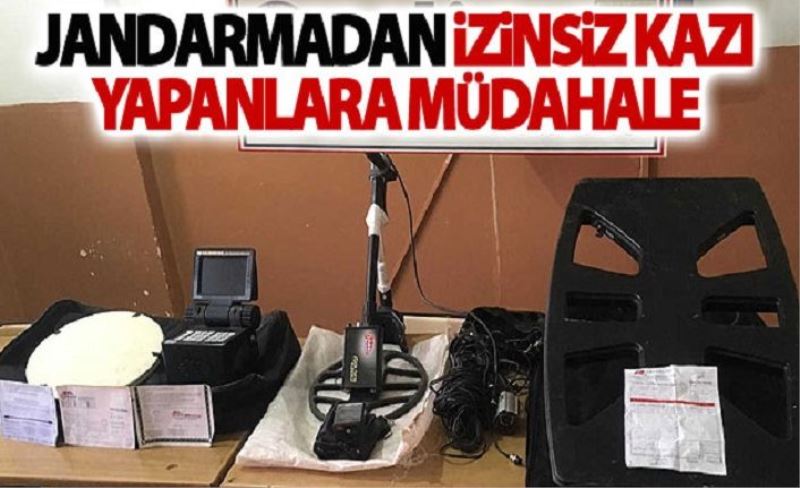 İzinsiz kazılar Jandarma’ya takıldı