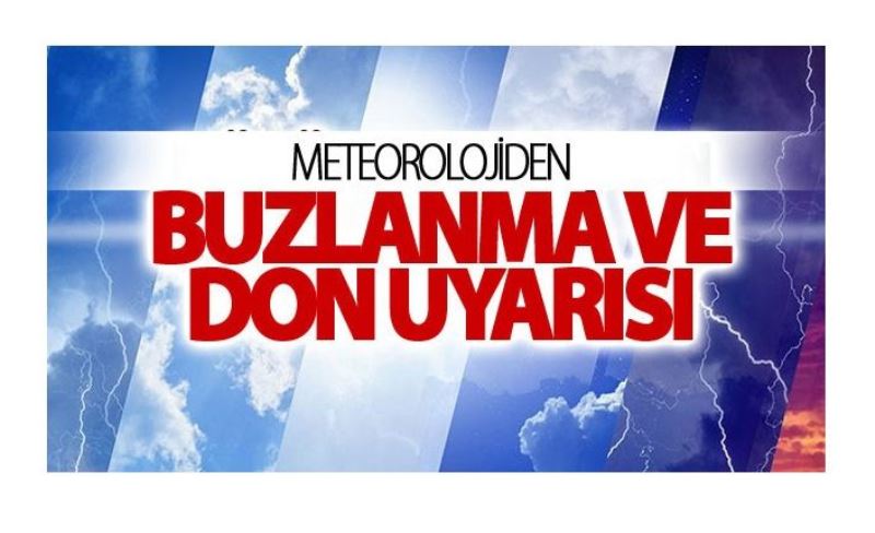 Meteorolojiden buzlanma ve don uyarısı