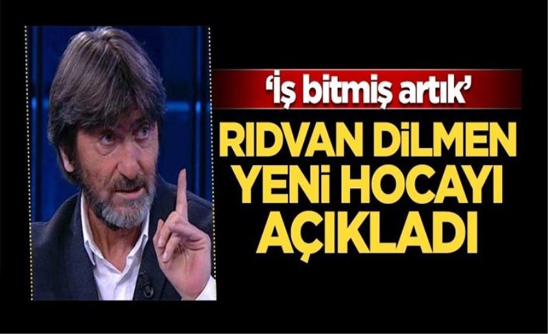 Rıdvan Dilmen yeni hocayı açıkladı: İş bitmiş artık