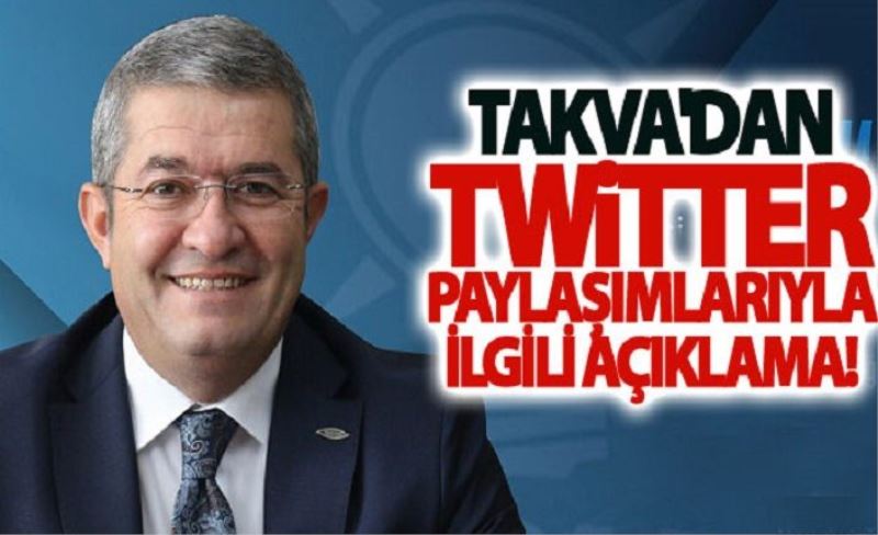 Takva'dan twitter paylaşımlarıyla ilgili açıklama!