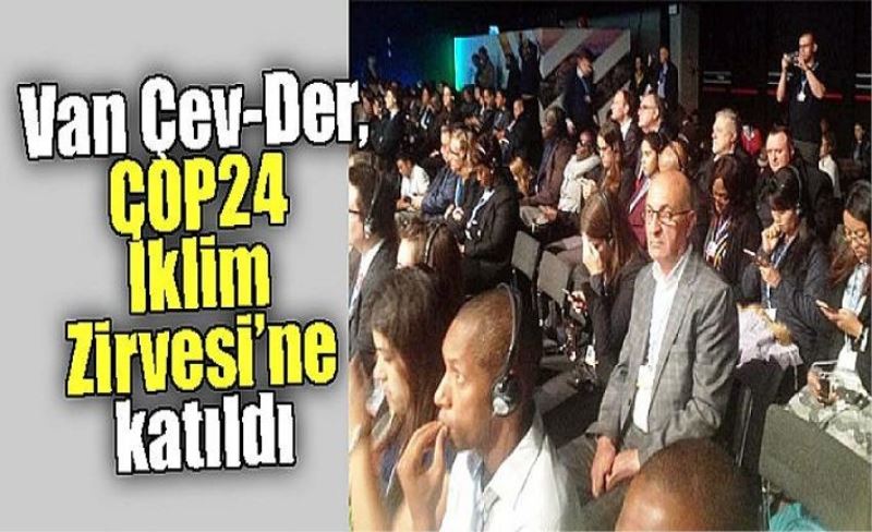 Van Çev-Der, COP24 İklim Zirvesi’ne katıldı