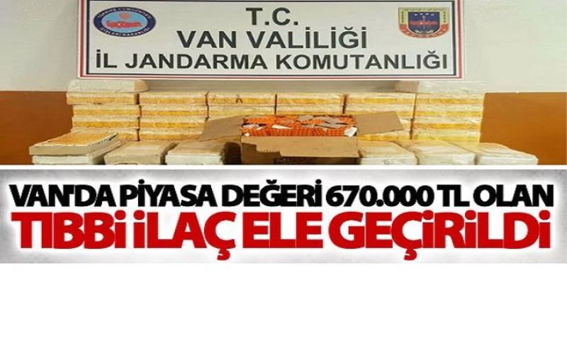 Van'da piyasa değeri 670.000 tl olan tıbbi ilaç ele geçirildi