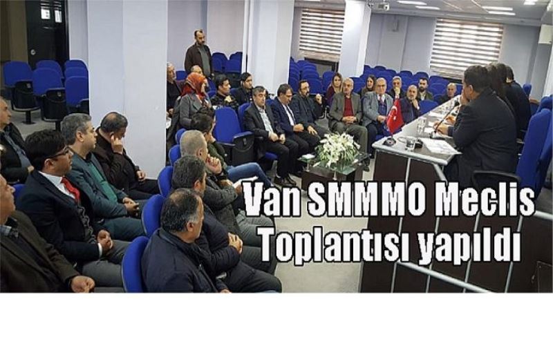 Van SMMMO Meclis Toplantısı yapıldı