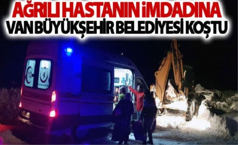 Ağrılı hastanın imdadına Van Büyükşehir Belediyesi koştu